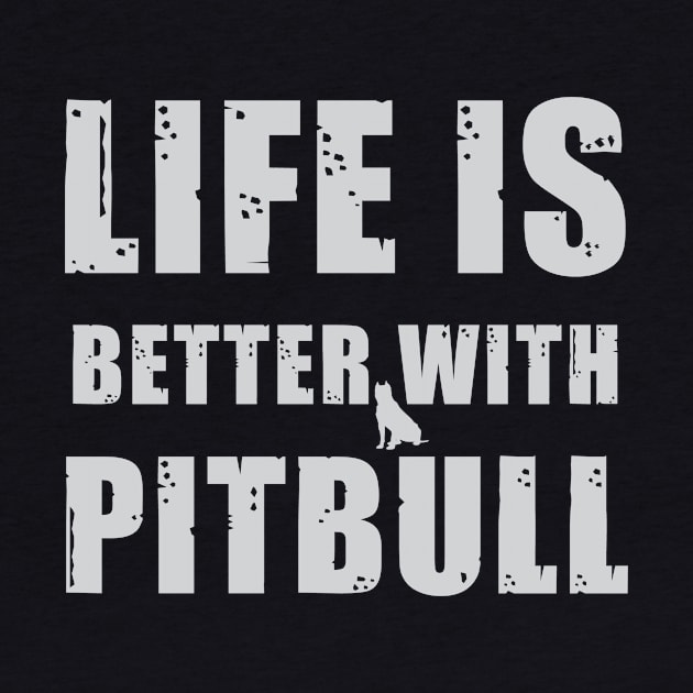 Life Is Better With Pitbull by teegear